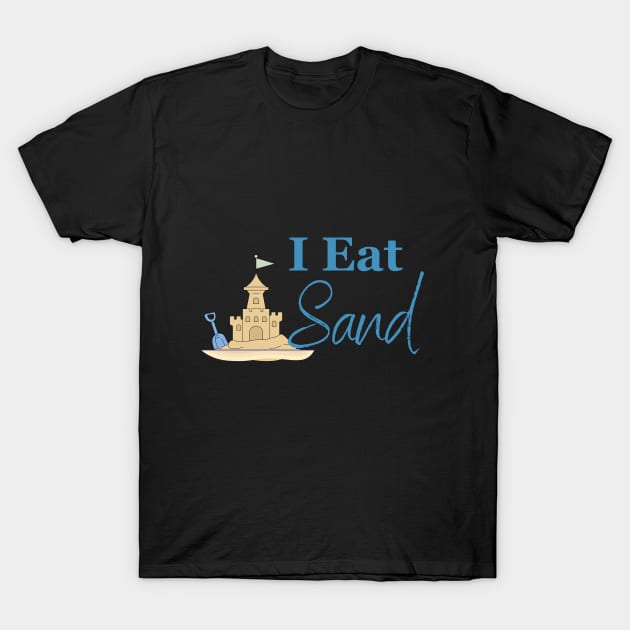 I Eat Sand T-Shirt by designfurry 